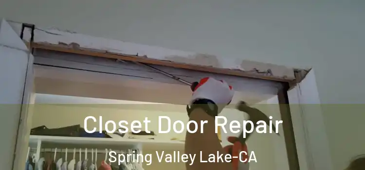  Closet Door Repair Spring Valley Lake-CA