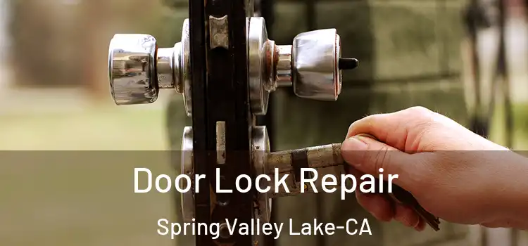  Door Lock Repair Spring Valley Lake-CA