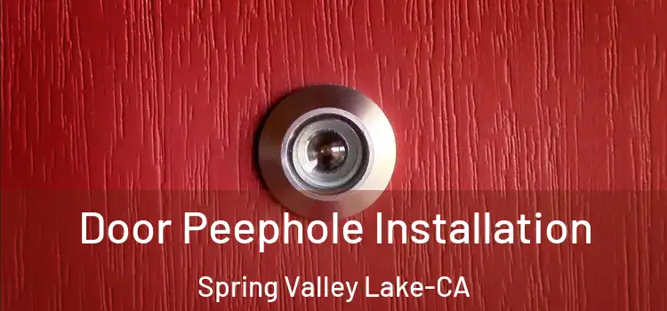  Door Peephole Installation Spring Valley Lake-CA