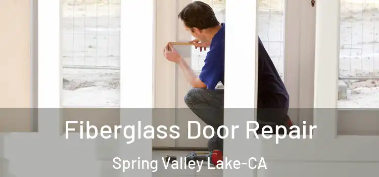  Fiberglass Door Repair Spring Valley Lake-CA