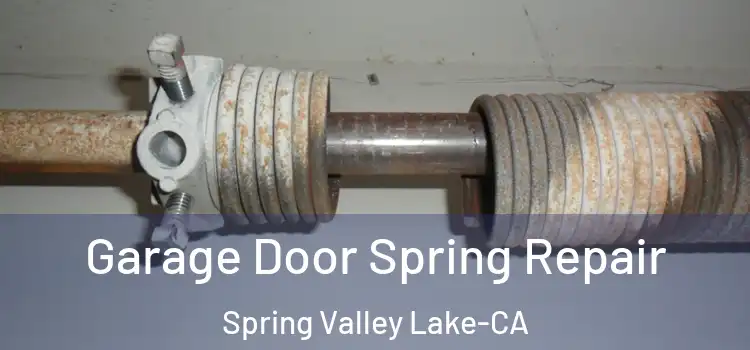  Garage Door Spring Repair Spring Valley Lake-CA