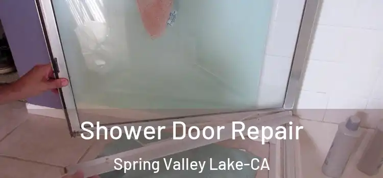  Shower Door Repair Spring Valley Lake-CA
